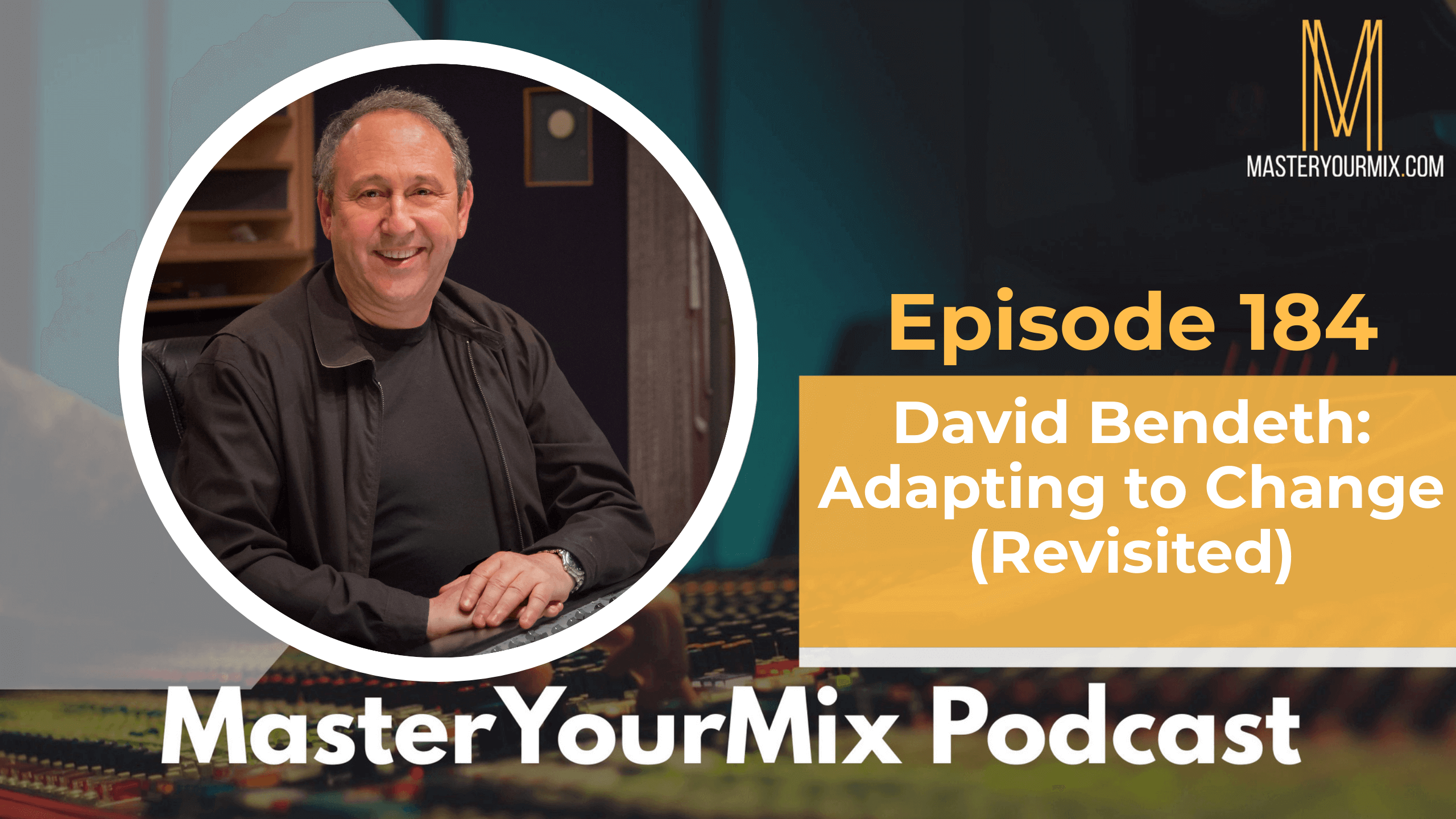 master your mix podcast, ep 184 david bendeth