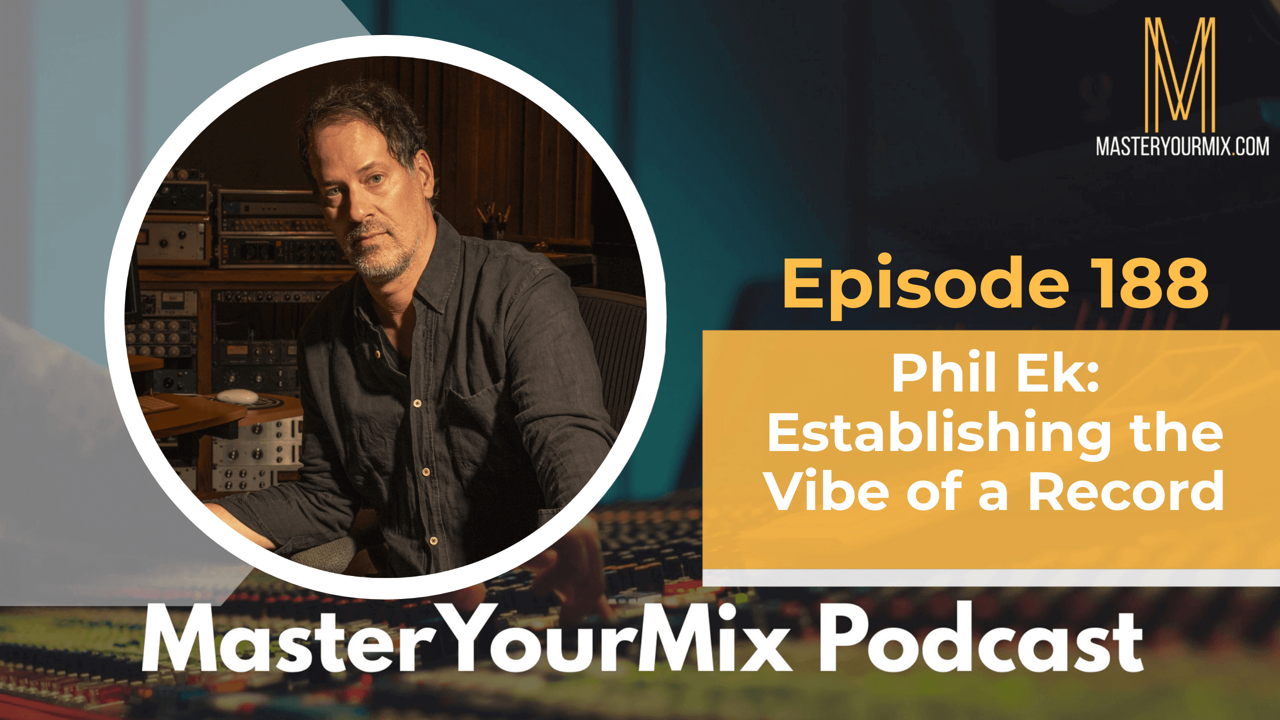 master your mix podcast, ep 188 phil ek