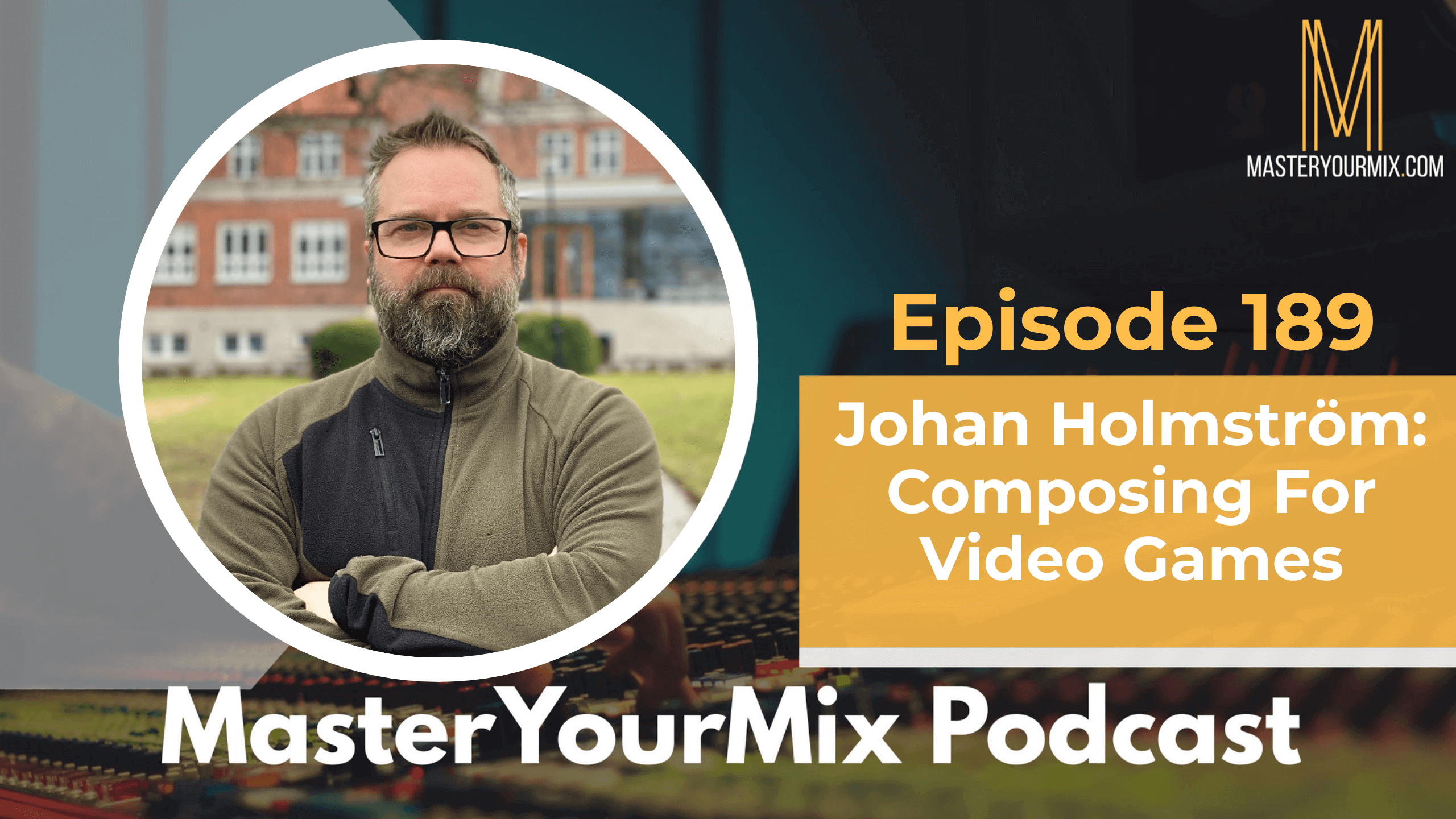 master your mix podcast, ep 189 johan holmström