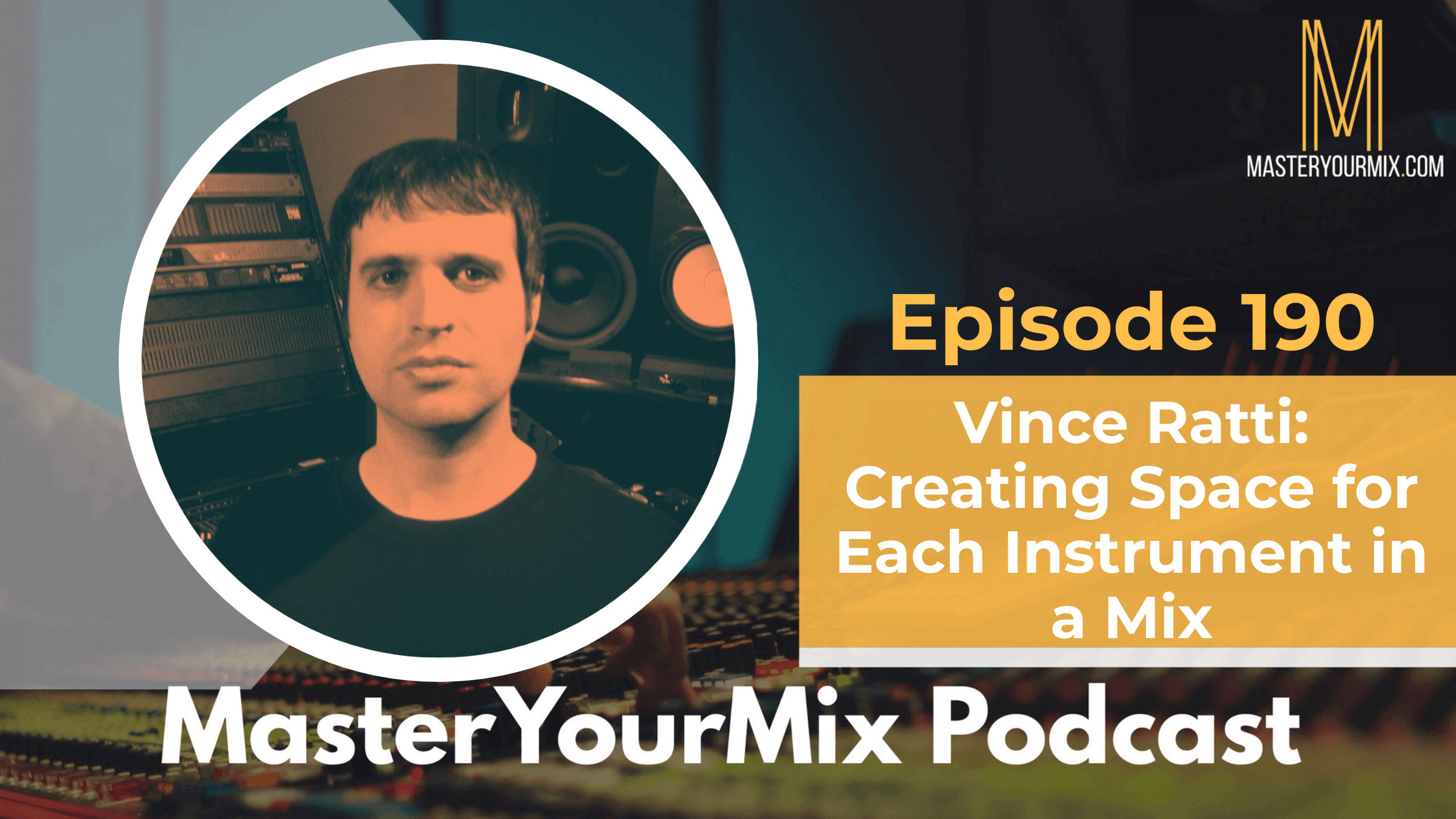 master your mix podcast, ep 190 vince ratti