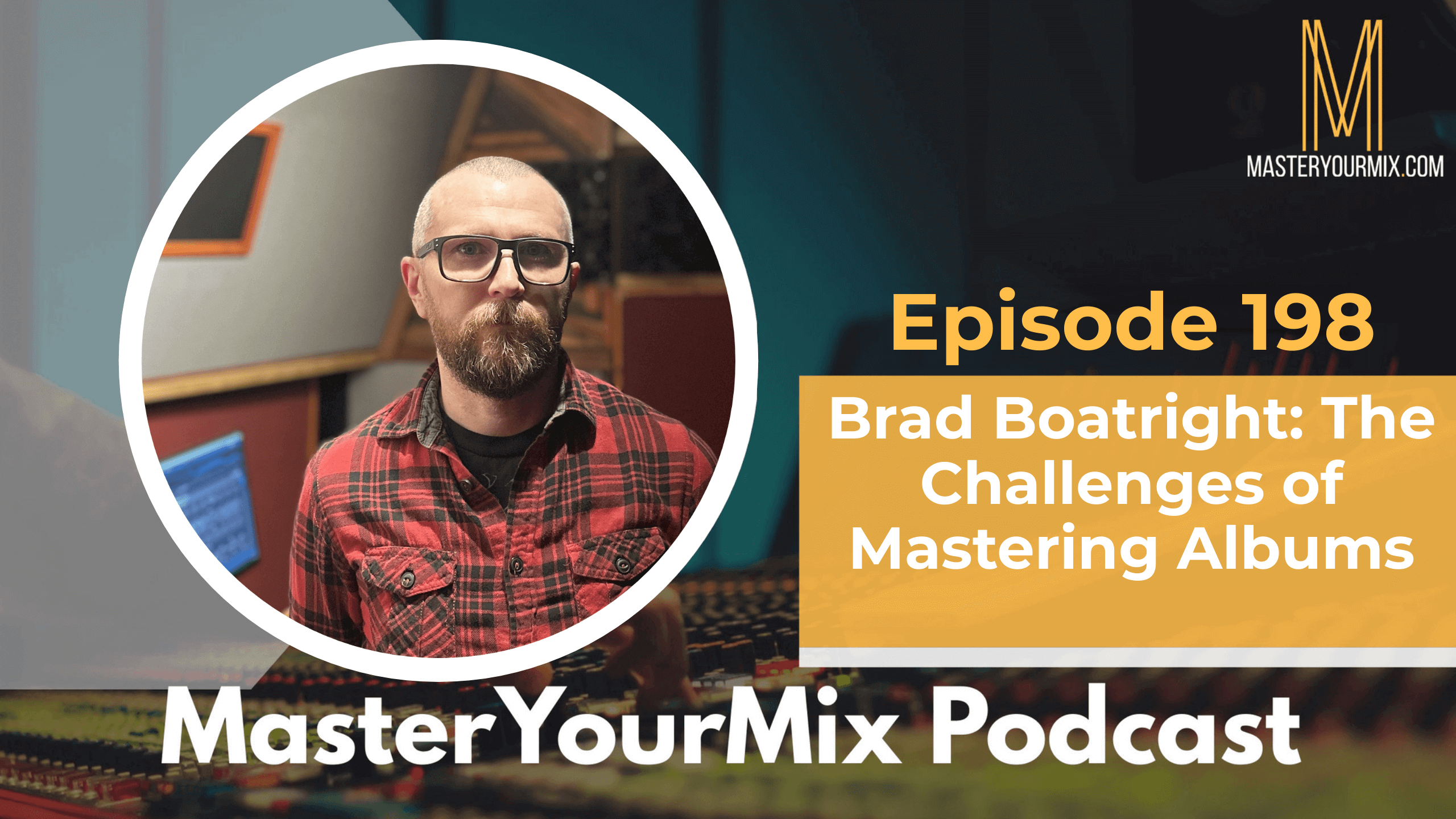 master your mix podcast, ep 198 brad boatright