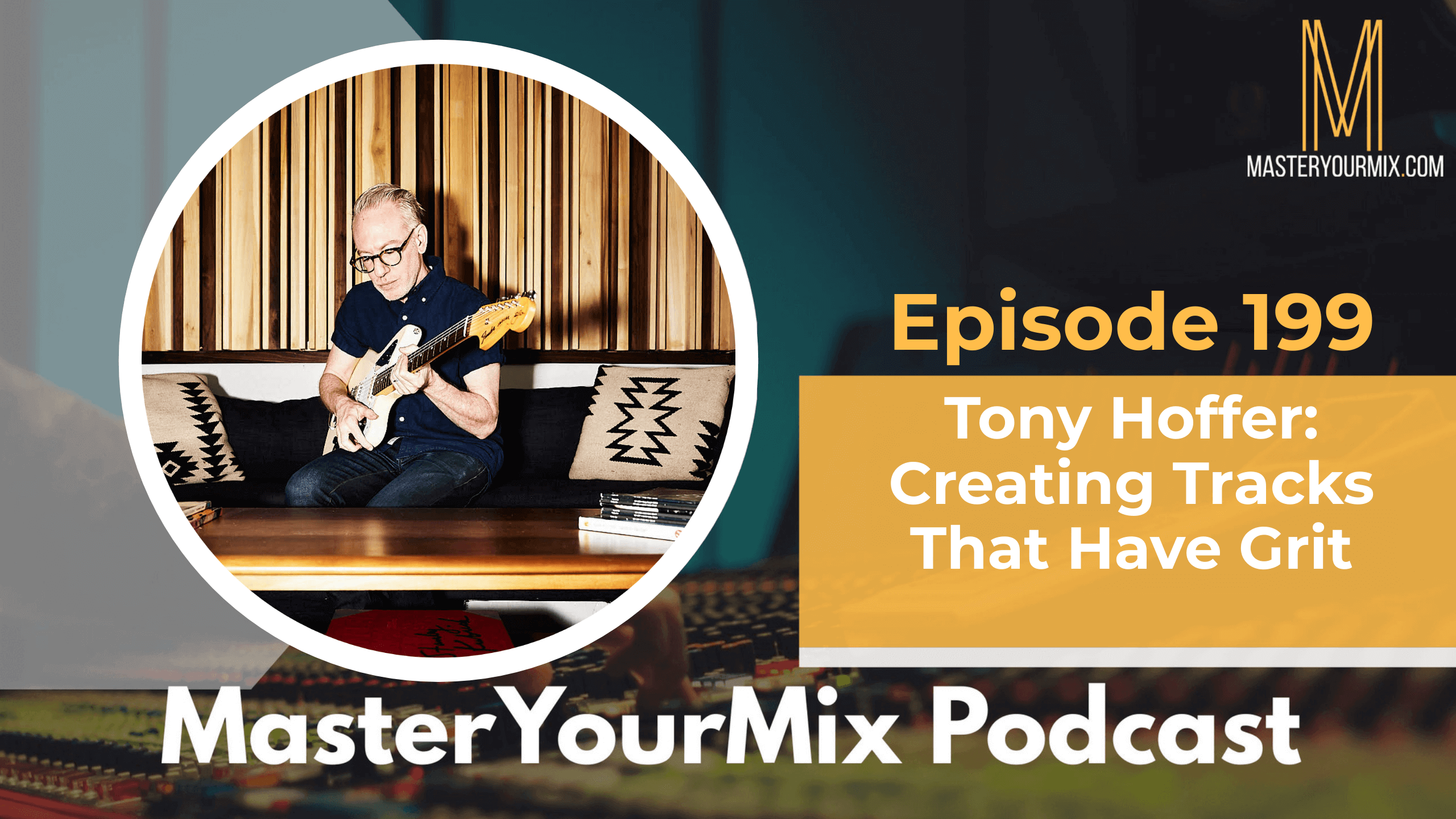 master your mix podcast, ep 199 tony hoffer