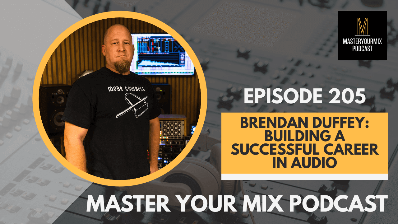 master your mix podcast, ep 205 brendan duffey