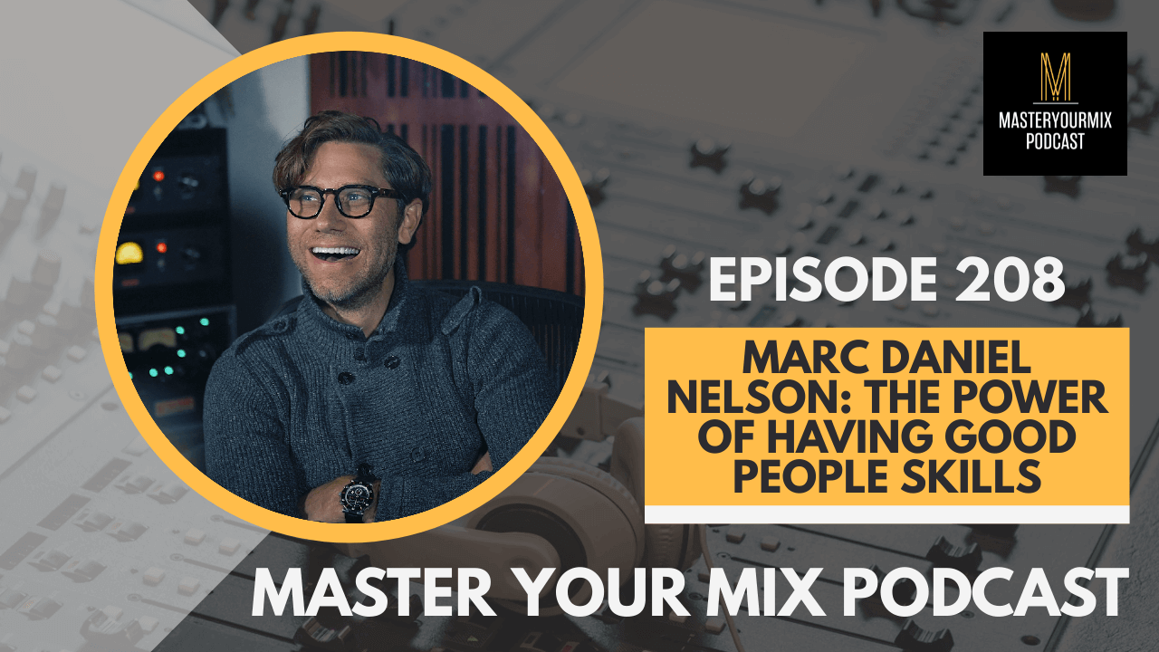 master your mix podcast, ep 209 marc daniel nelson