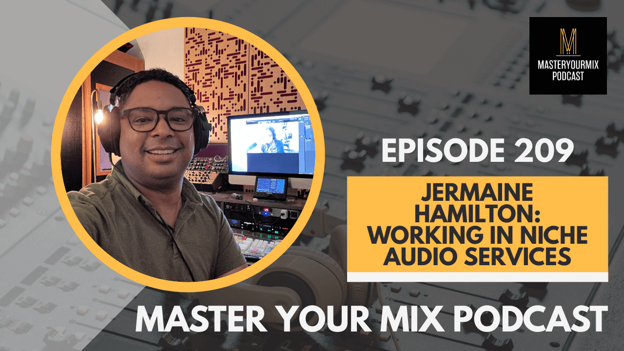 master your mix podcast, ep 209 jermaine hamilton