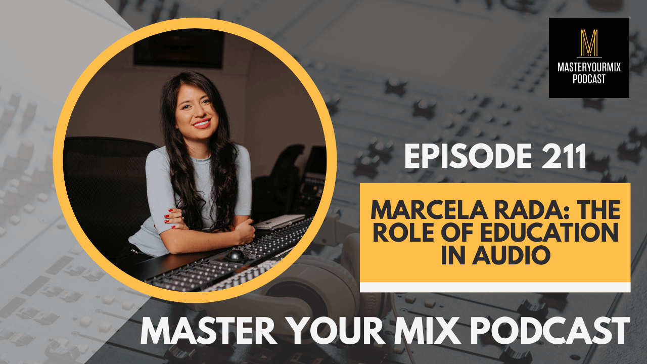 master your mix podcast, ep 211 marcela rada