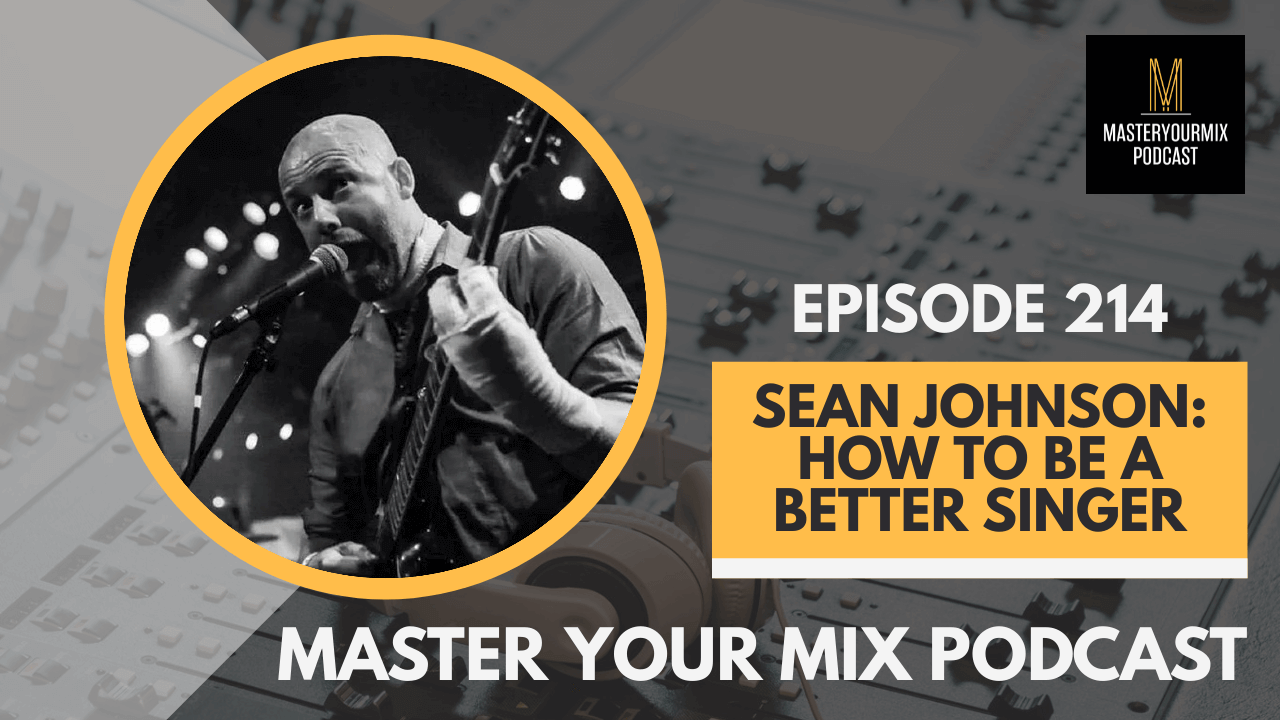 master your mix podcast, ep 214 sean johnson